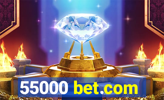 55000 bet.com